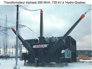 Transformateur triphasé 250 MVA, 735 kV d ’Hydro-Quebec
 