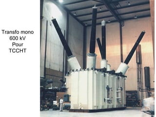 Transfo mono
   600 kV
    Pour
   TCCHT
 
