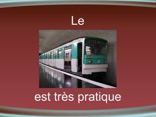 Le

est très pratique

 