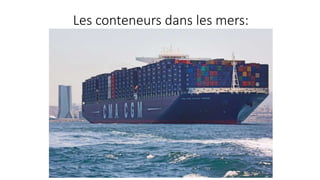 Les conteneurs dans les mers: 
 
