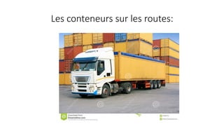 Les conteneurs sur les routes: 
 