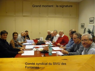 Grand moment : la signature Comité syndical du SIVU des Fontaines