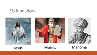 Els fundadors
Jesús Moisès Mahoma
 