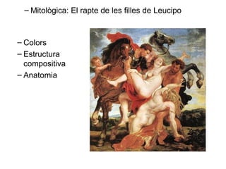 Mitològica: El rapte de les filles de Leucipo Colors Estructura compositiva Anatomia 