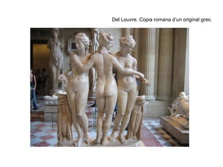 Del Louvre. Copia romana d’un original grec. 