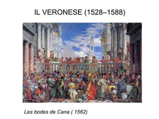IL VERONESE (1528–1588)  Les bodes de Cana ( 1562)  