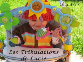 Les Tribulations de Lucie Chapitre 5 