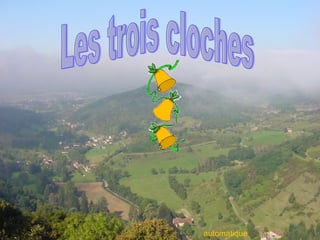 Les trois cloches automatique 