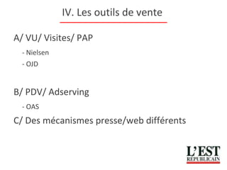 IV. Les outils de vente  A/ VU/ Visites/ PAP - Nielsen - OJD B/ PDV/ Adserving - OAS C/ Des mécanismes presse/web différents 