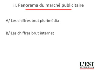 II. Panorama du marché publicitaire A/ Les chiffres brut plurimédia  B/ Les chiffres brut internet 