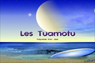 Les TuamotuLes TuamotuPolynésie françaisePolynésie française
 