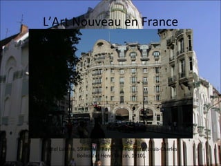 L’Art Nouveau en France




Hôtel Lutetia, 59 avenue Raymond-Poincaré (Louis-Charles 
               Boileau et Henri Tauzin, 1910).
 