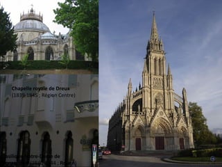 Chapelle royale de Dreux
   (1839-1845 ; Région Centre)




Basilique Notre-Dame de
Bonsecours (1840-1844 ; Rouen)
 