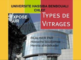UNIVERSITE HASSIBA BENBOUALI
CHLEF
EXPOSE
SUR
REALISER PAR
Hibouche boudjemaa
Hennia abedelkader
Année universitaire
2014/2015
 