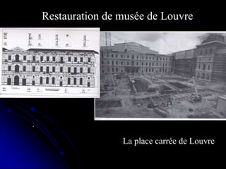 Réhabilitation du centre de Ganges ,
Antoine Dalbard,architecte
Réhabilitation du quartier du
Molo,genes(1981,1986)
.
Restauration de musée de Louvre
La place carrée de Louvre
 