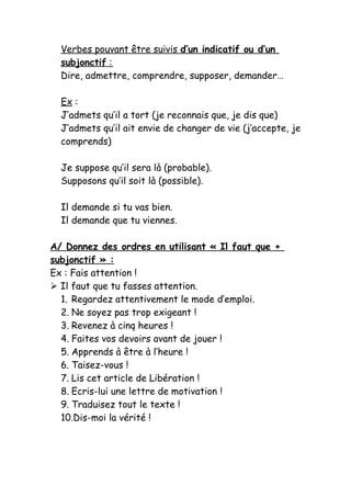 Verbes pouvant être suivis d’un indicatif ou d’un
subjonctif :
Dire, admettre, comprendre, supposer, demander…
Ex :
J’adme...