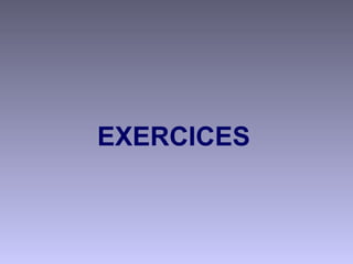 EXERCICES
 