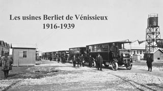 Les usines Berliet de Vénissieux
1916-1939
 