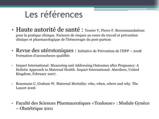 Les références
• Haute autorité de santé : Tessier V, Pierre F. Recommandations
pour la pratique clinique. Facteurs de ris...
