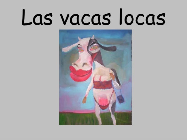 Las vacas locas 