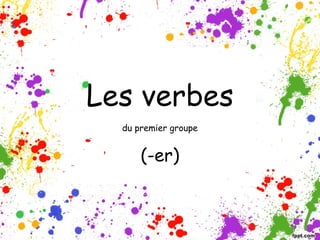 Les verbes
du premier groupe

(-er)

 
