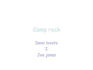 Camp rock Demi lovato I Joe jonas 