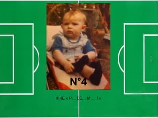 N°4
KIKE « P… DE… M…. ! »
 