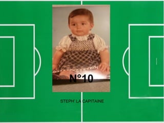 N°10
STEPH’ LA CAPITAINE
 