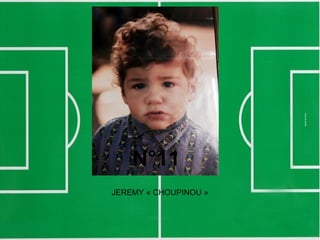 N°11
JEREMY « CHOUPINOU »
 