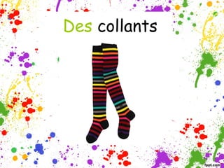 Des collants

 