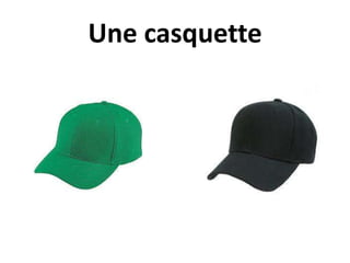 Une casquette
 