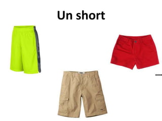 Un short
 