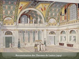 Reconstitution des Thermes de Lutèce (1914)  