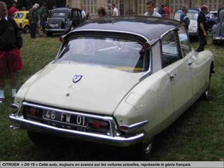 CITROEN « DS 19 » Cette auto, toujours en avance sur les voitures actuelles, représente le génie français.
 