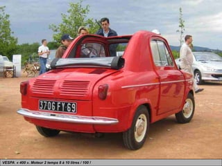 VESPA « 400 ». Moteur 2 temps 8 à 10 litres / 100 !
 