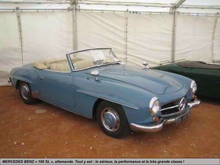 MERCEDES BENZ « 190 SL », allemande. Tout y est : le sérieux, la performance et la très grande classe !
 