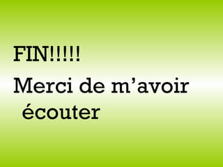 FIN!!!!! Merci de m’avoir écouter 