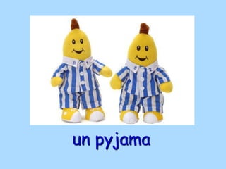 un pyjama
 