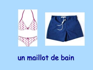 un maillot de bain
 