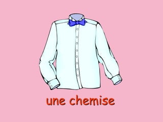 une chemise
 