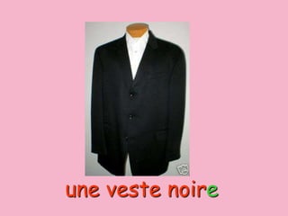 une veste noire
 