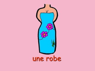 une robe
 