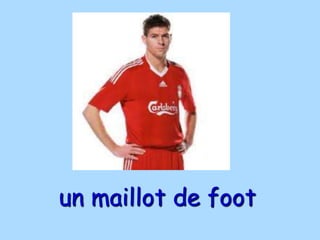 un maillot de foot
 