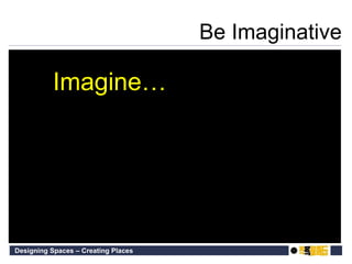 Be Imaginative Imagine… 