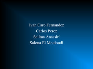 Ivan Caro Fernandez Carlos Perez Salima Anassiri Saloua El Mouloudi 