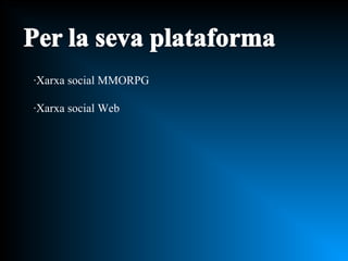 ·Xarxa social MMORPG ·Xarxa social Web 