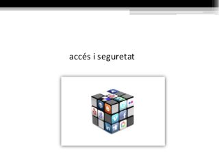 accés i seguretat
 