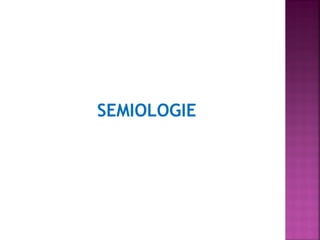 SEMIOLOGIE

 