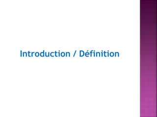 Introduction / Définition

 
