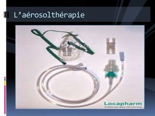 L’aérosolthérapie 
 